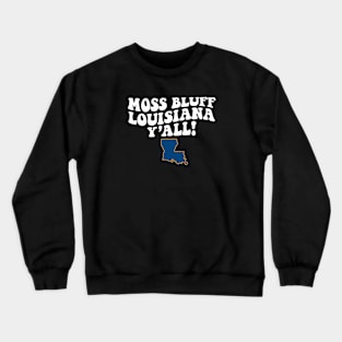 Moss Bluff Louisiana Y'all - LA Flag Cute Southern Saying Crewneck Sweatshirt